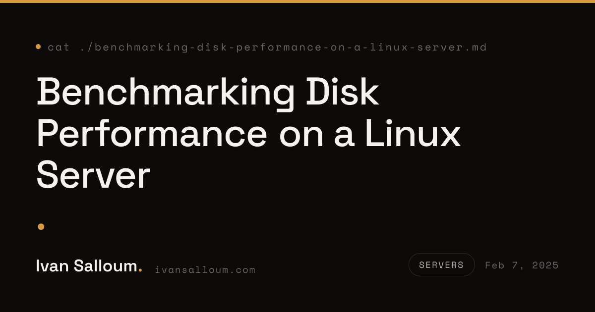 Benchmarking Disk Performance on a Linux Server — Ivan Salloum