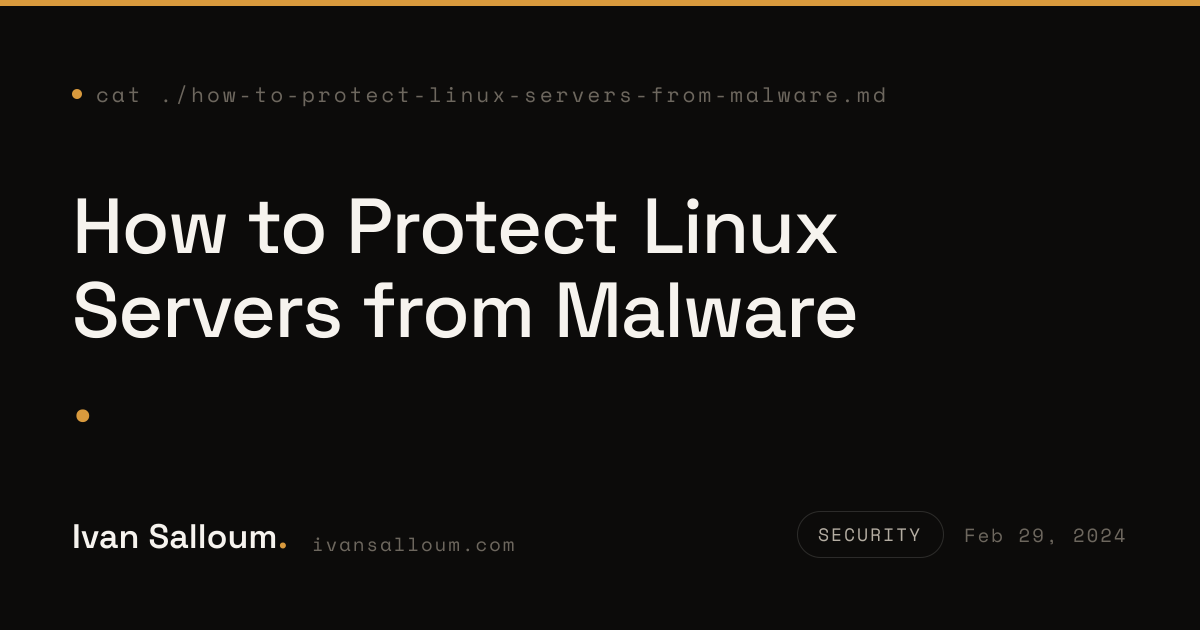 How to Protect Linux Servers from Malware · Ivan Salloum